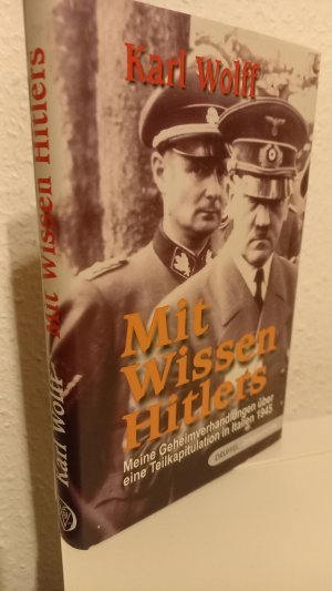 gebrauchtes Buch – Karl Wolff – Mit Wissen Hitlers - Meine Geheimverhandlungen über eine Teilkapitulation in Italien 1945