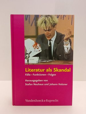 gebrauchtes Buch – Neuhaus, Stefan; Holzner – Literatur als Skandal - Fälle – Funktionen – Folgen