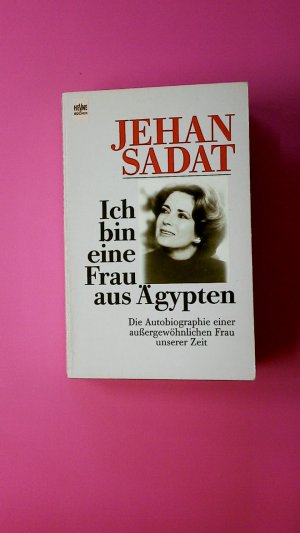 gebrauchtes Buch – S?d?t, ??h – ICH BIN EINE FRAU AUS ÄGYPTEN. die Autobiographie einer aussergewöhnlichen Frau unserer Zeit