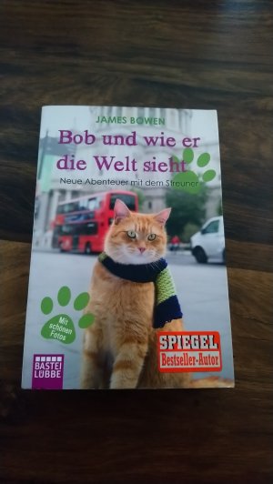 gebrauchtes Buch – Bowen, James – Bob und wie er die Welt sieht - Neue Abenteuer mit dem Streuner