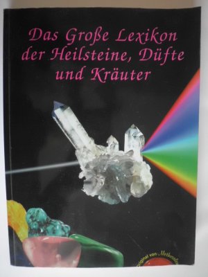 Das Grosse Lexikon der Heilsteine, Düfte und Kräuter