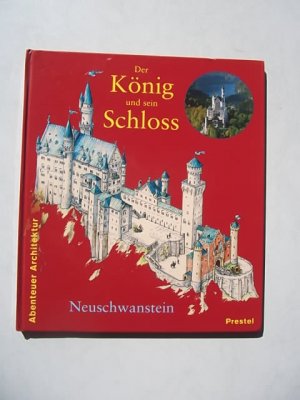 gebrauchtes Buch – Krückmann, Peter O., Illustrationen Roeder Annette – Der König und sein Schloss, Neuschwanstein, Abenteuer Architektur, 2001