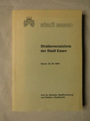 gebrauchtes Buch – Stadt Essen - Amt für Statistik – Straßenverzeichnis der Stadt Essen. Stand 30.06.1984