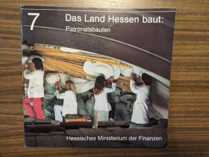 gebrauchtes Buch – Hessisches Ministerium der Finanzen – Das Land Hessen baut Band 7: Patronatsbauten