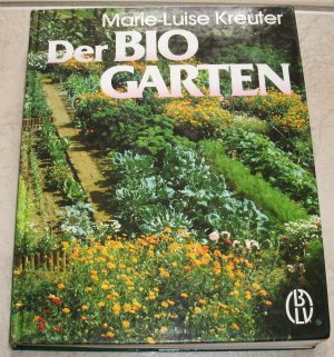 gebrauchtes Buch – Kreuter, Marie Luise – Der Bio-Garten | Das Standardwerk für naturnahes Gärtnern | Praxis - Nutzgarten - Ziergarten - Naturgarten - Wassergarten - biologisches Gärtnern | Ausgezeichnet mit dem Buchpreis der Deutschen Gartenbau-Gesellschaft