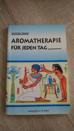 gebrauchtes Buch – Kraus, Michael – Aromatherapie für jeden Tag