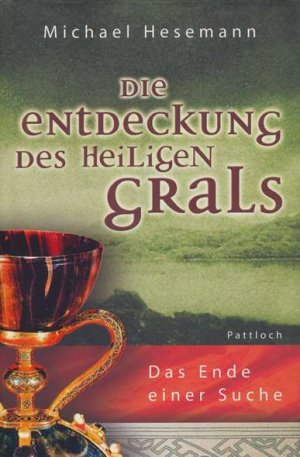 Die Entdeckung des Heiligen Grals. Das Ende einer Suche.