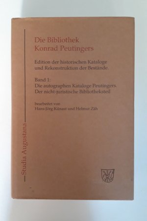 Die Bibliothek Konrad Peutingers. Edition der historischen Kataloge und Rekonstruktion der Bestände. Band 1: Die autographen Kataloge Peutingers. Der […]