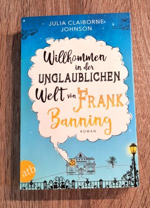 gebrauchtes Buch – Julia Claiborne Johnson – Willkommen in der unglaublichen Welt von Frank Banning