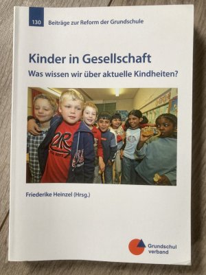 Kinder in Gesellschaft - Was wissen wir über aktuelle Kindheiten?