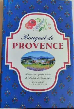 Bouquet de Provence ~ Saisonale Rezepte von l'Oustau de Baumaniere