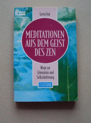 Meditationen aus dem Geist des Zen - Wege zur Erkenntnis und Selbstbefreiung