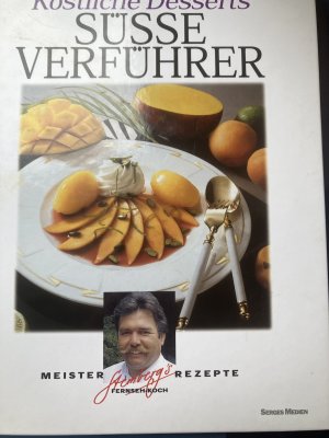 Köstliche Desserts Süsse Verführer Meister Stembergs Rezepte Fernsehkoch