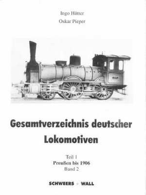 Gesamtverzeichnis deutscher Lokomotiven, Preußen bis 1906, Teil 1, Band 2