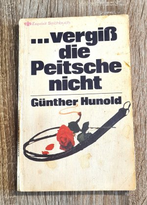 ...Vergiss die Peitsche nicht - mit Auszügen aus der einschlägigen Literatur