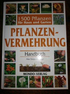 Handbuch der Pflanzenvermehrung - 1500 Pflanzen für Haus und Garten