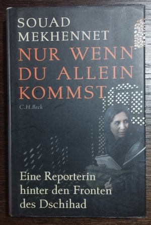 Nur wenn du allein kommst - eine Reporterin hinter den Fronten des Jihad