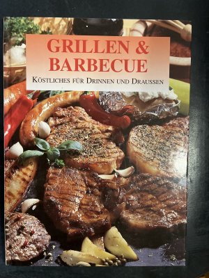 Grillen und Barbecue, Köstliches für drinnen und draußen