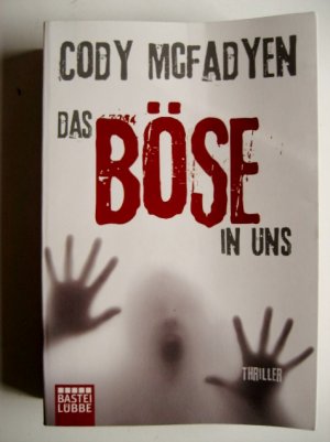 gebrauchtes Buch – Cody Mcfadyen – Cody Mcfadyen - DAS BÖSE IN UNS - Smoky Barrett - Band 3 - Ich kenne dein kleines Geheimnis - Ich werde dich jetzt töten