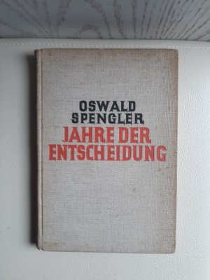 Jahre der Entscheidung. Erster Teil. Deutschland und die weltgeschichtliche Entwicklung