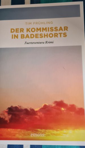 gebrauchtes Buch – Tim Frühling – Der Kommissar in Badeshorts - Fuerteventura Krimi/signiertes Exemplar!