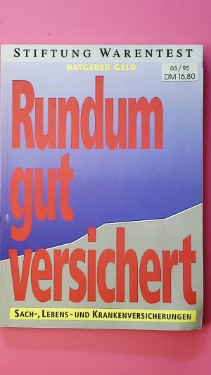 RUNDUM GUT VERSICHERT. Sach-, Lebens- und Krankenversicherungen