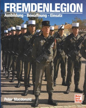 gebrauchtes Buch – Peter MacDonald – Fremdenlegion Ausbildung, Bewaffnung, Einsatz