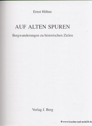 Auf alten Spuren Bergwanderungen zu historischen Zielen