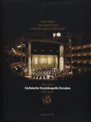 gebrauchtes Buch – Steindorf, Eberhard und Sächsische Staatskapelle Dresden  – 450 Jahre Sächsische Staatskapelle Dresden "wie Glanz von altem Gold" Ein Bildband 450 Years of the Sächsische Staatskapelle Dresden "Like the Lustre of Old Gold" A picture book deu./engl.