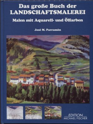 Das große Buch der Landschaftsmalerei Malen mit Aquarell- und Ölfarben