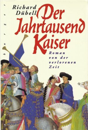 gebrauchtes Buch – Richard Dübell – Der Jahrtausendkaiser Roman von der verlorenen Zeit