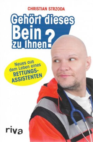 gebrauchtes Buch – Christian Strzoda – Gehört dieses Bein zu Ihnen? Neues aus dem Leben eines Rettungsassistenten