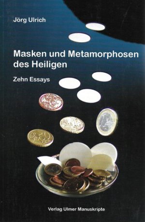 Masken und Metamorphosen des Heiligen 10 Essays