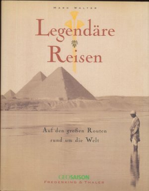 gebrauchtes Buch – Walter, Marc – Legendäre Reisen Auf den großen Routen rund um die Welt