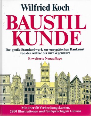 Baustilkunde Das grosse Standardwerk zur europäischen Baukunst von der Antike bis zur Gegenwart
