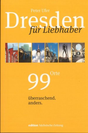 gebrauchtes Buch – Ufer, Peter und Jörg-R – Dresden für Liebhaber 99 Orte überraschend. anders.