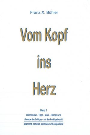 gebrauchtes Buch – Bühler, Franz X. – Vom Kopf ins Herz Band 1