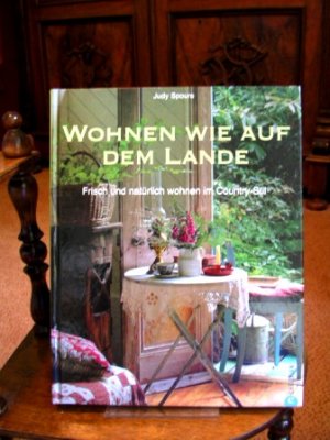 Wohnen wie auf dem Lande“ (Judy Spours) – Buch gebraucht kaufen ... Wohnen wie auf dem Lande“ (Judy Spours) – Buch gebraucht kaufen ...