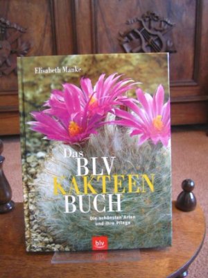 gebrauchtes Buch – Elisabeth Manke – Das BLV-Kakteen-Buch (Kakteenbuch). Die schönsten Arten und ihre Pflege.