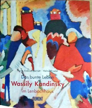 gebrauchtes Buch – Friedel, Helmut – Das bunte Leben - Wassily Kandinsky im Lenbachhaus