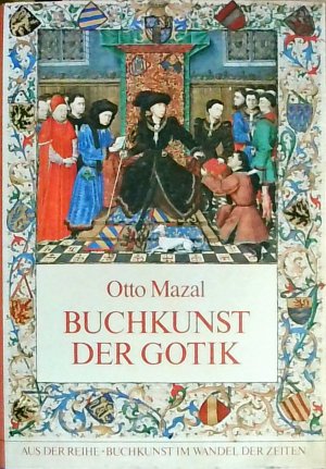 gebrauchtes Buch – Otto Mazal – Buchkunst der Gotik