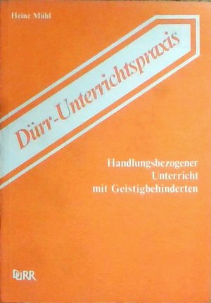 Handlungsbezogener Unterricht mit Geistigbehinderten. Materialien zur Planung und Organisation des Unterrichts