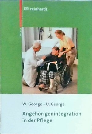 gebrauchtes Buch – George, Wolfgang und Ute George – Angehörigenintegration in der Pflege