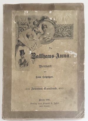 Die Ballhaus-Anna Ein Berliner Sittenroman von Leon Leipziger. Mit 20 Illustrationen von Ackermark