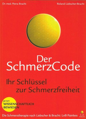 gebrauchtes Buch – Liebscher-Bracht, Roland; Bracht – Der Schmerzcode - Ihr Schlüssel zur Schmerzfreiheit - DIE NEUE SCHMERZTHERAPIE