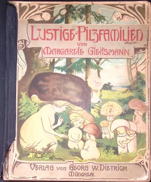 Lustige Pilzfamilien Ein naturgeschichtliches Bilderbuch mit heiteren Versen.