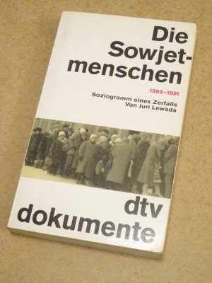 Die Sowjet-Menschen 1989-1991    Soziogramm eines Zerfalls