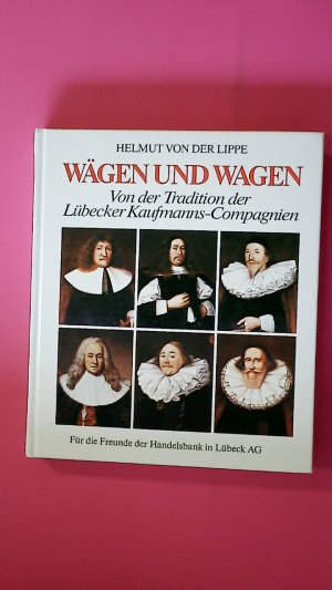 gebrauchtes Buch – Lippe, Helmut von der – WÄGEN UND WAGEN. von d. Tradition d. Lübecker Kaufmanns-Compagnien