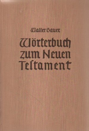 Griechisch-deutsches Wörterbuch zu den Schriften des Neuen Testaments und der übrigen urchristlichen Literatur.