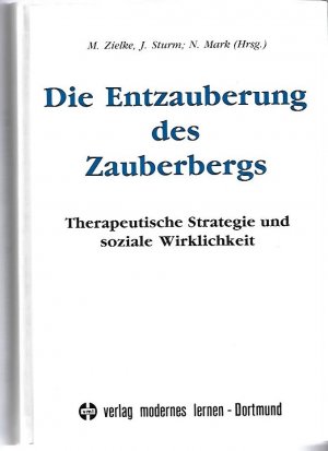 Die Entzauberung des Zauberbergs. Therapeutische Strategie und soziale Wirklichkeit